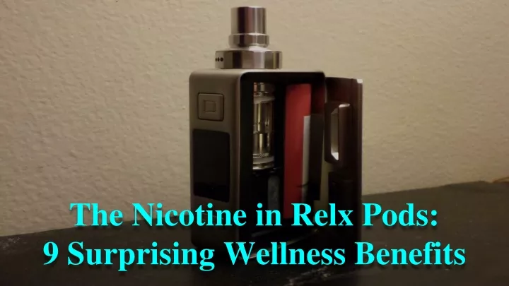 the nicotine in relx pods 9 surprising wellness benefits