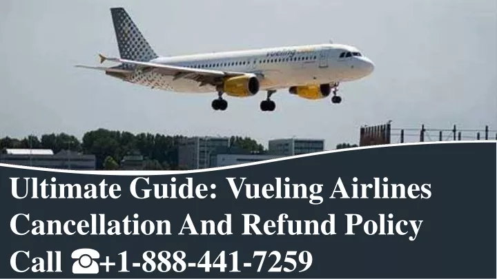 ultimate guide vueling airlines cancellation