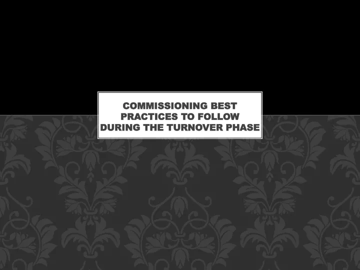 commissioning best practices to follow during the turnover phase