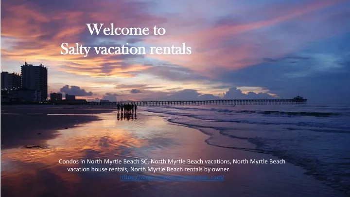 welcome to salty vacation rentals