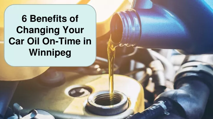 6 benefits of changing your car oil o n time