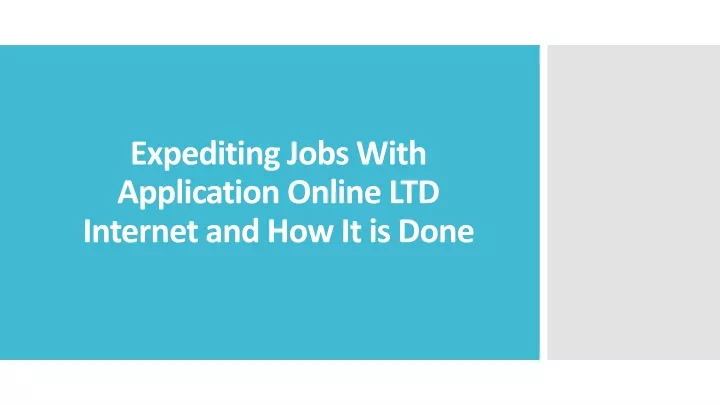 expediting jobs with application online ltd internet and how it is done