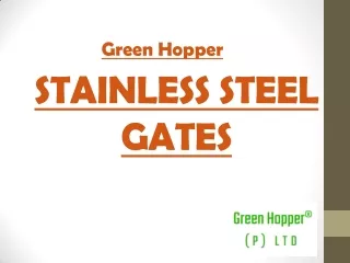 Stainless Steel Gates | Green Hopper