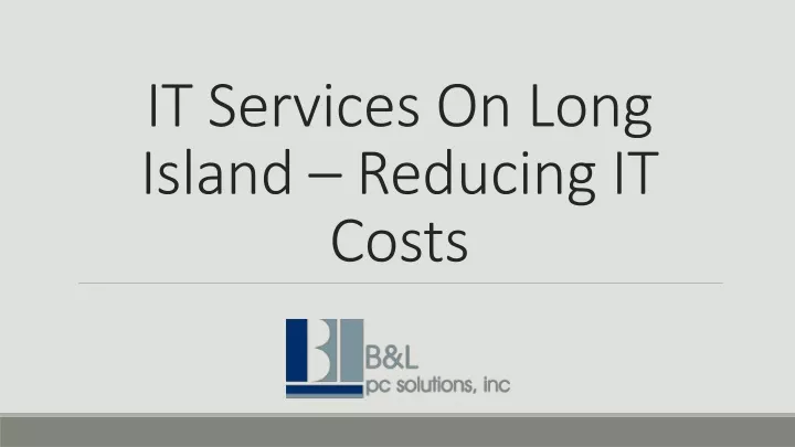 it services on long island reducing it costs