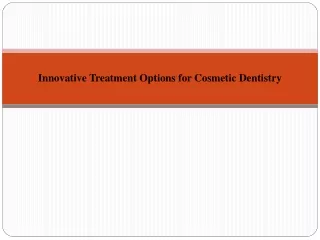 Innovative Treatment Options for Cosmetic Dentistry