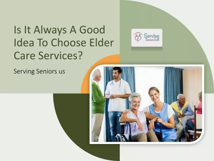 is it always a good idea to choose elder care services