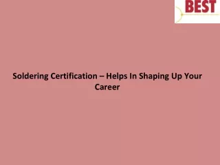 soldering certification helps in shaping up your