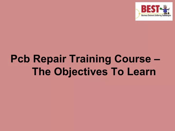 pcb repair training course the objectives to learn