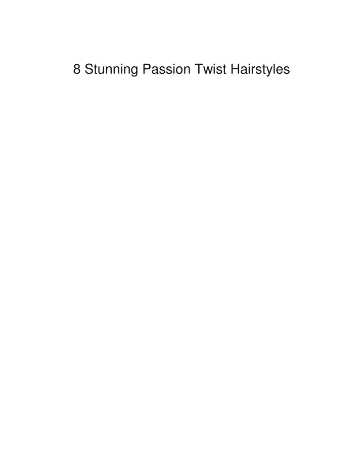 8 stunning passion twist hairstyles