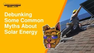 debunking some common myths about solar energy