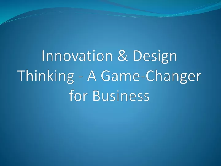 innovation design thinking a game changer for business