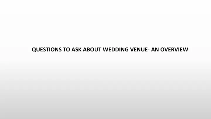 questions to ask about wedding venue an overview