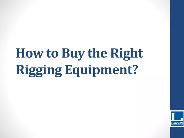 how to buy the right rigging equipment