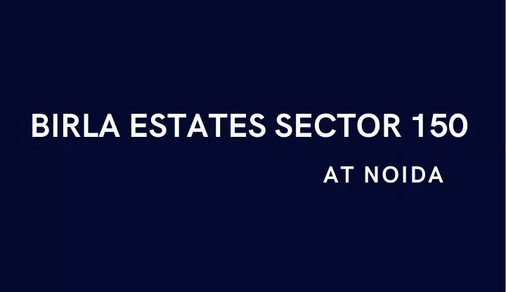 birla estates sector 150