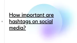 How important are hashtags on social media