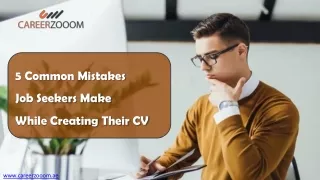 5 Common Mistakes job seekers make while creating their CV