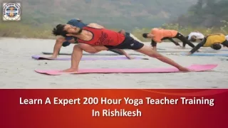 Learn A Expert 200 Hour Yoga Teacher Training In Rishikesh