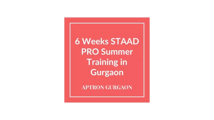 6 weeks staad pro summer training in gurgaon