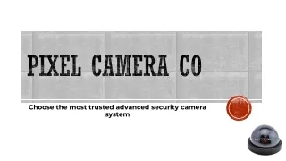 Pixel Camera Co | HD Security Cameras & Surveillance Cameras