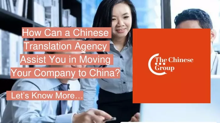 how can a chinese translation agency assist you in moving your company to china