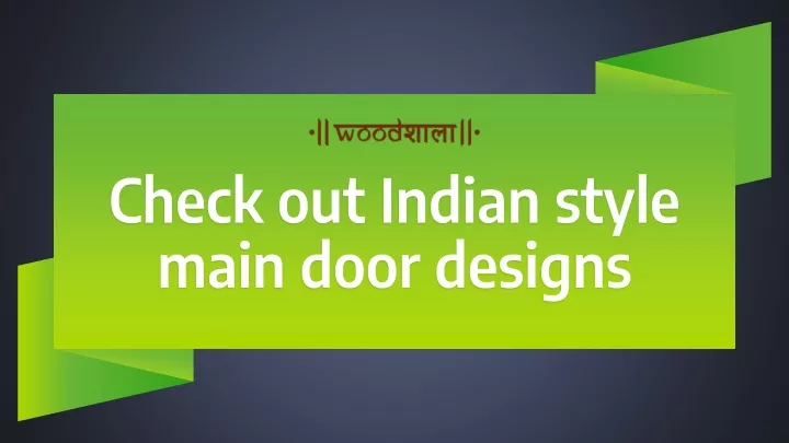 check out indian style main door designs