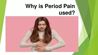 Why is Period Pain used?