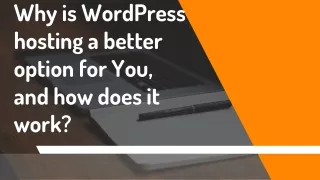 Why is WordPress hosting a better option for You, and how does it work