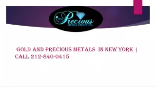 Gold and precious metals  in New York | Call 212-840-0415