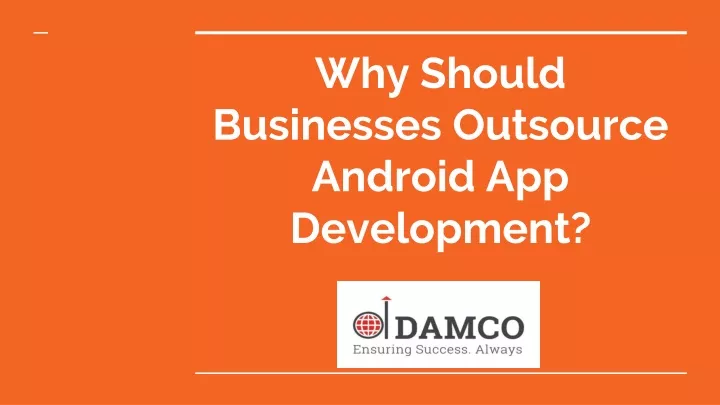 why should businesses outsource android app development