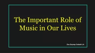 Zoe Zeynep Calzatti LA - The Important Role of Music in Our Lives