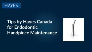 Tips by Hayes Canada for endodontic handpiece maintenance
