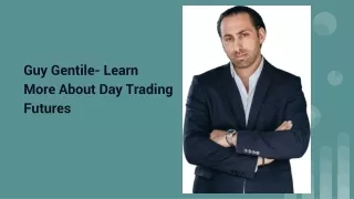 Guy Gentile- Learn More About Day Trading Futures