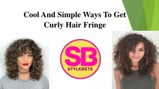 cool and simple ways to get curly hair fringe