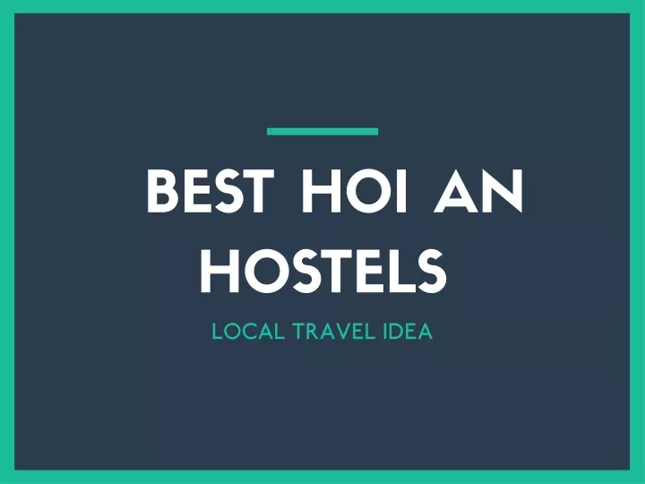best hoi an hostels local travel idea