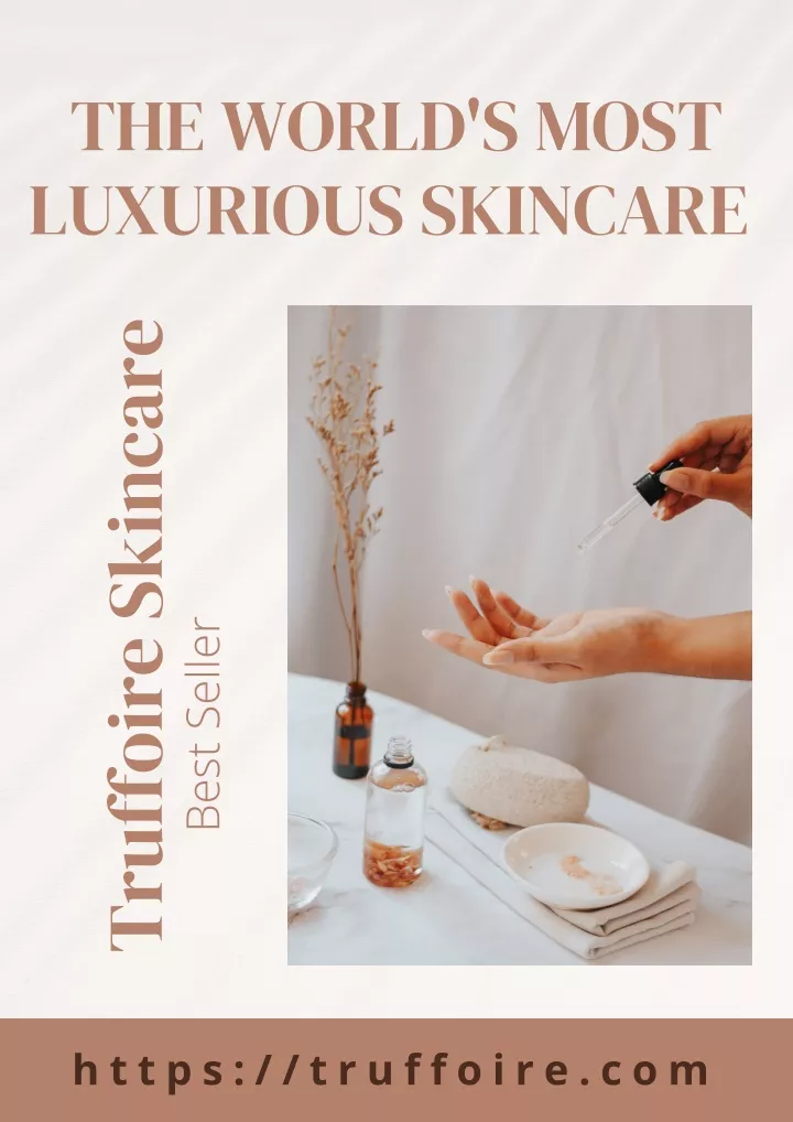 the world s most luxurious skincare