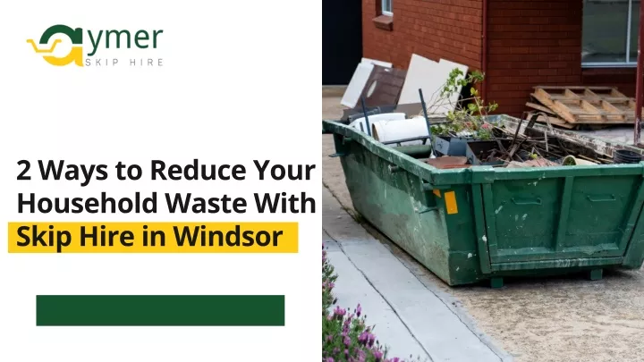 2 ways to reduce your household waste with skip