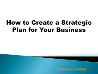 How to Create a Strategic Plan for Your Business- Edward J. Herzstock