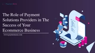 The Role of Payment Solutions Providers in The Success of Your Ecommerce Busines