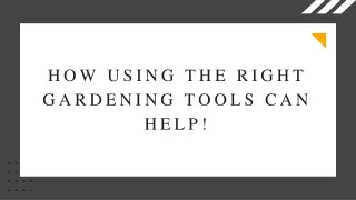 how using the right gardening tools can help