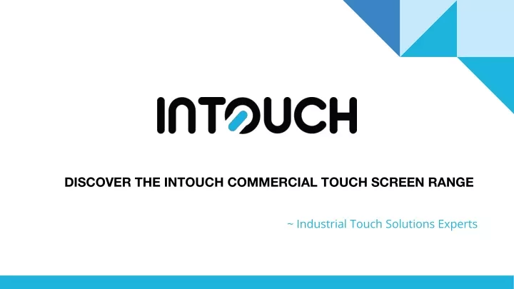 discover the intouch commercial touch screen range