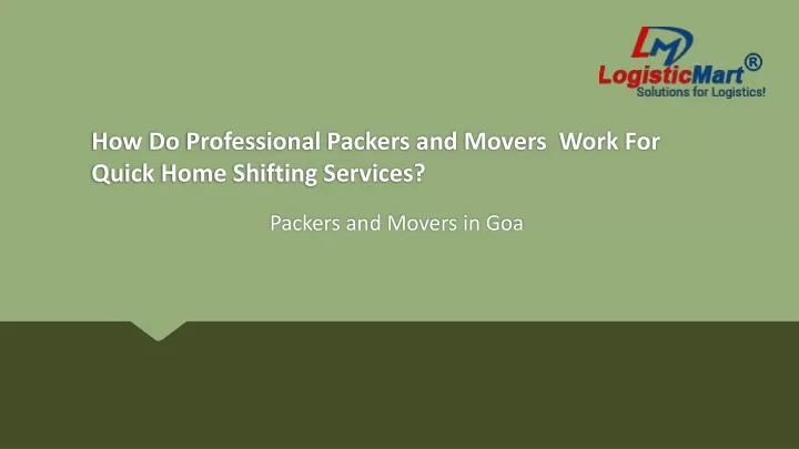 how do professional packers and movers work for quick home shifting services