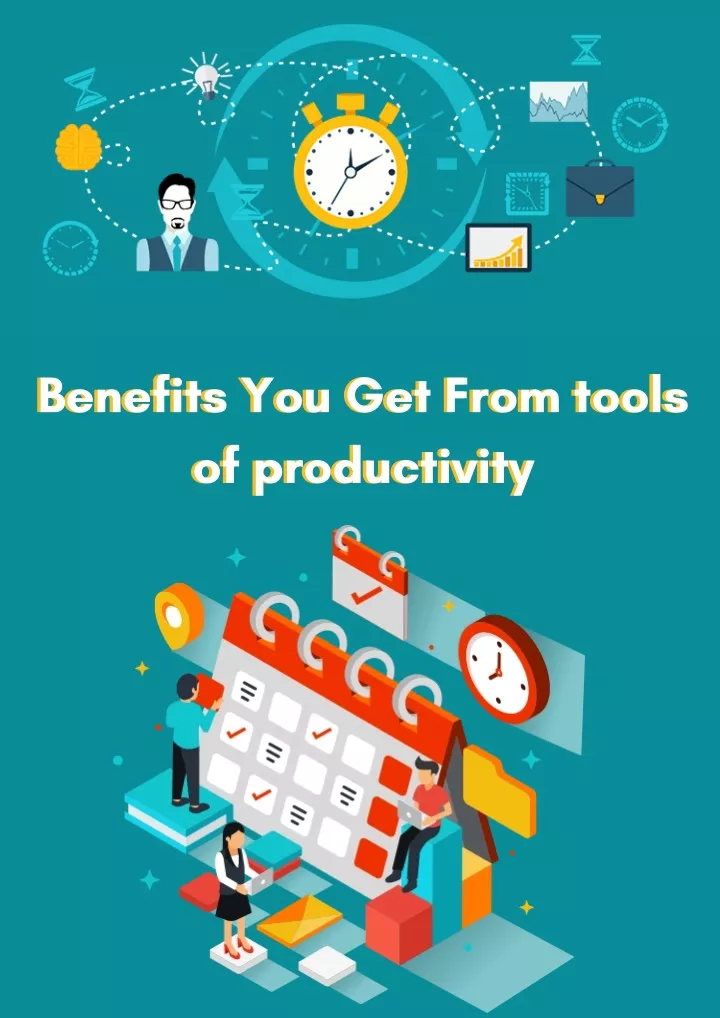 benefits you get from tools of productivity