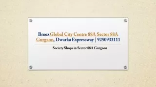 Breez Global City Centre 88A Sohps Sector 88A Gurgaon