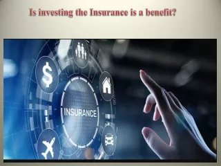 Is investing the Insurance is a benefit