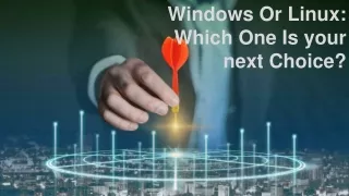 Windows Or Linux: Which One Is your next Choice?