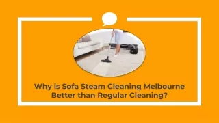 Why is Sofa Steam Cleaning Melbourne Better than Regular Cleaning?