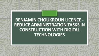 benjamin choukroun licence reduce administration tasks in construction with digital technologies