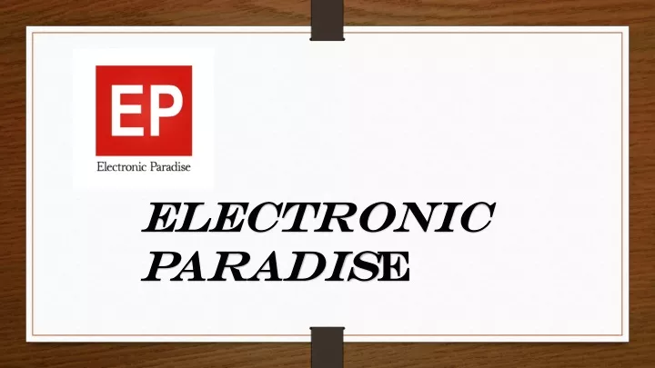 electronic paradis e