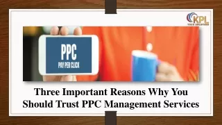 Three Important Reasons Why You Should Trust PPC Management Services