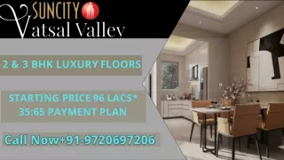 Suncity Vatsal Valley - A Gem of a Location for Your Abode